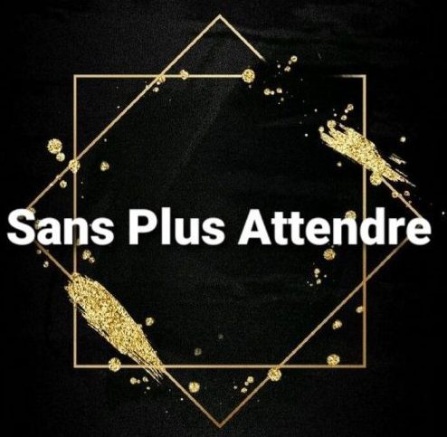 sans plus attendre